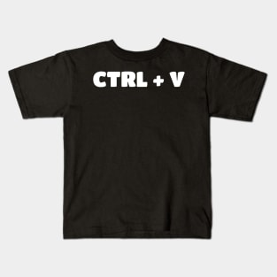 Paste - Copy Parent/Child Ctrl-V & Ctrl-C Kids T-Shirt
